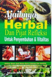 AJAIBNYA HERBAL DAN PIJAT REFLEKSI UNTUK PENYEMBUHAN & VITALITAS