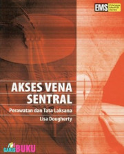 AKSES VENA SENTRAL : PERAWATAN DAN TATA LAKSANA
