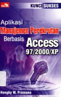 Image of APLIKASI MANAJEMEN PEREKRUTAN BERBASIS ACCESS 97/2000/XP