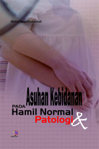 Image of ASUHAN KEBIDANAN PADA HAMIL NORMAL DAN PATOLOGI