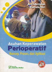 ASUHAN KEPERAWATAN PERIOPERATIF : KONSEP, PROSES, DAN APLIKASI