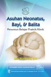 ASUHAN NEONATUS BAYI DAN BALITA: PANUTAN BELAJAR PRAKTIK KLINIK