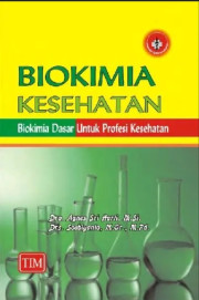 BIOKIMIA KESEHATAN : BIOKIMIA DASAR UNTUK PROFESI KESEHATAN