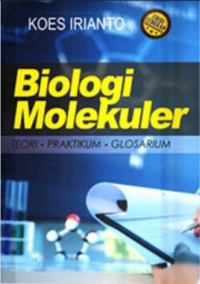 BIOLOGI MOLEKULER : TEORI, PRAKTIKUM, GLOSARIUM