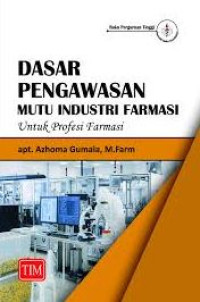 Image of DASAR PENGAWASAN MUTU INDUSTRI FARMASI UNTUK PROFESI FARMASI