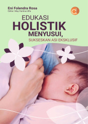 EDUKASI HOLISTIK MENYUSUI, SUKSESKAN ASI EKSLUSIF