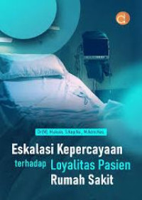 Image of ESKALASI KEPERCAYAAN TERHADAP LOYALITAS PASIEN RUMAH SAKIT