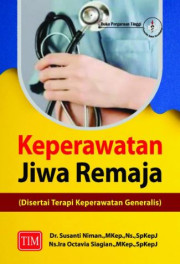 KEPERAWATAN JIWA REMAJA: DISERTAI TERAPI KEPERAWATAN GENERALIS