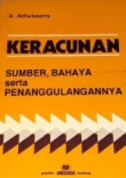 KERACUNAN: SUMBER, BAHAYA SERTA PENANGGULANGANNYA