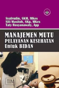 Image of MANAJEMEN MUTU PELAYANAN KESEHATAN UNTUK BIDAN