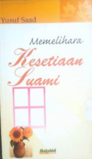 MEMELIHARA KESETIAAN SUAMI