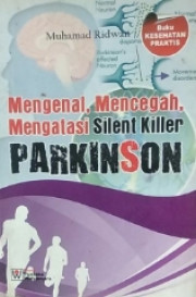MENGENAL, MENCEGAH, MENGATASI SILENT KILLER PARKINSON