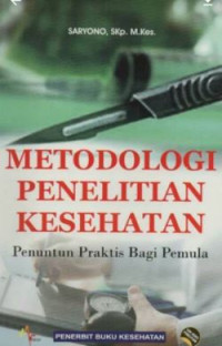 Image of METODOLOGI PENELITIAN KESEHATAN: PENUNTUN PRAKTIS BAGI PEMULA