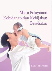 Image of MUTU PELAYANAN KEBIDANAN DAN KEBIJAKAN KESEHATAN