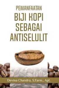 Image of PEMANFAATAN BIJI KOPI SEBAGAI ANTI SELULIT