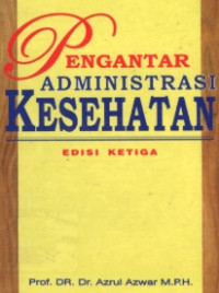 Image of PENGANTAR ADMINISTRASI KESEHATAN EDISI 3