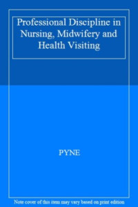 Image of PROFESINAL DISCIPLINE IN NURSING, MIDWIFERY AND HELATH VISITING