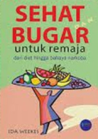 Image of SEHAT DAN BUGAR UNTUK REMAJA DARI DIET HINGGA BAHAYA NARKOBA