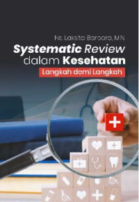 Image of SYSTEMATIC REVIEW DALAM KESEHATAN: LANGKAH DEMI LANGKAH