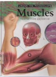 UNDER THE MICROSCOPE MUSCLES HOW WE MOVE AND EXERCISE 7